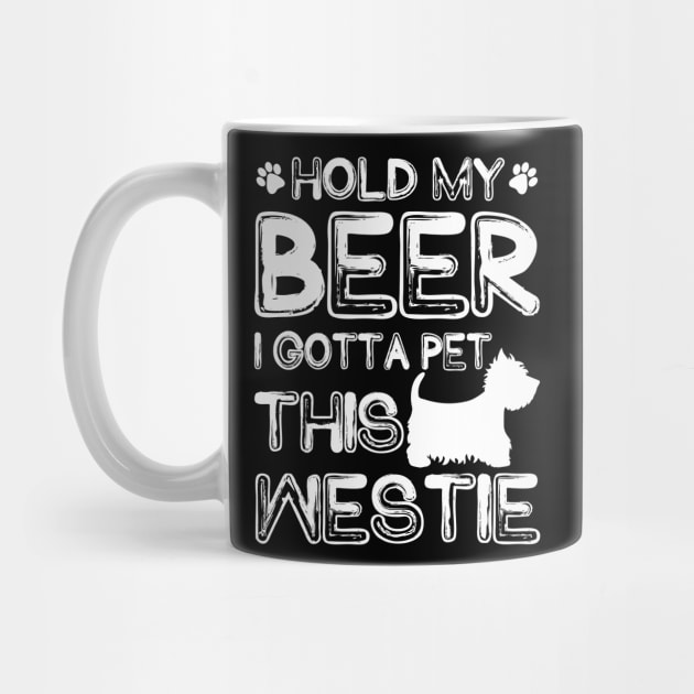 Holding My Beer I Gotta Pet This Westie by danieldamssm